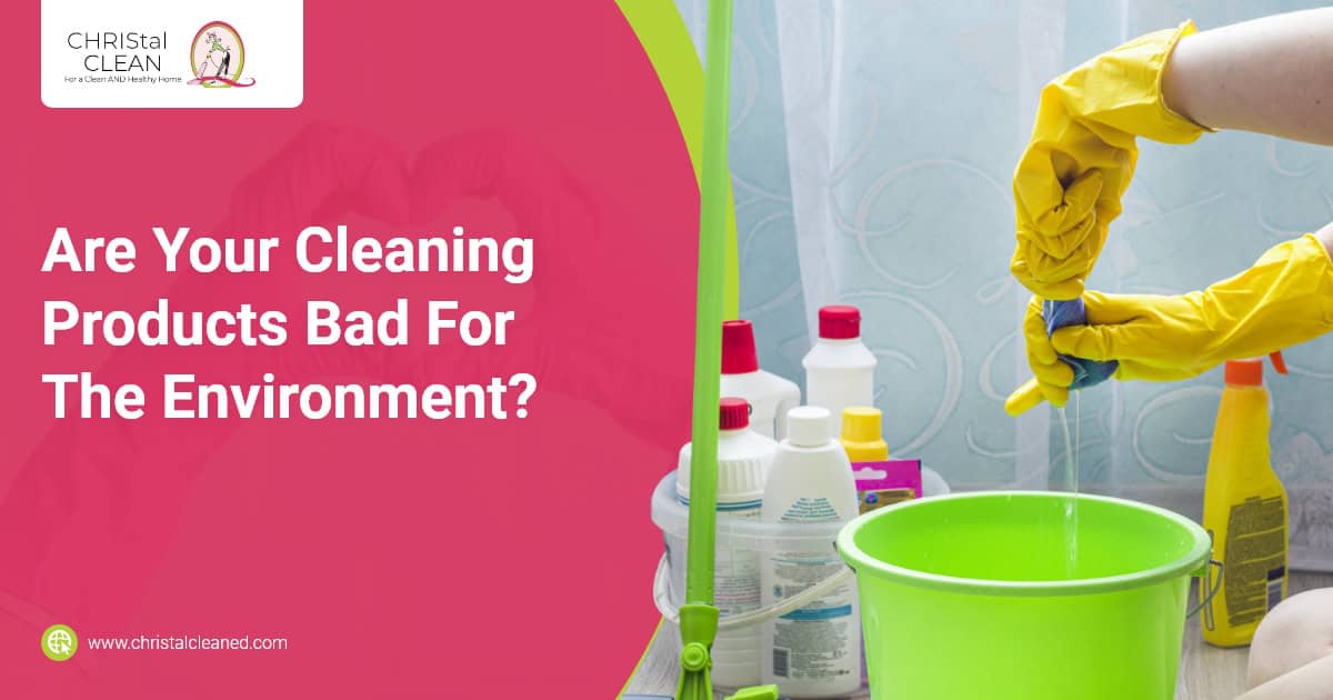 christal-clean-are-your-cleaningproducts-bad-forthe-environment