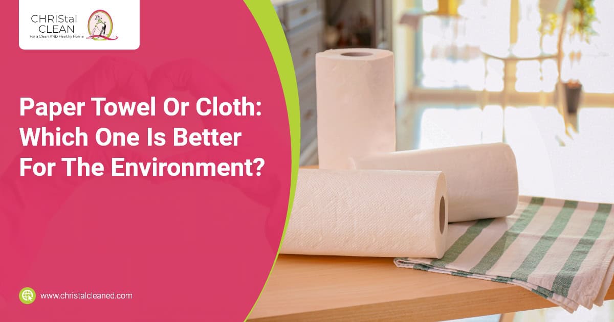 christal-clean-paper-towel-or-cloth-which-one-is-better-for-the-environment