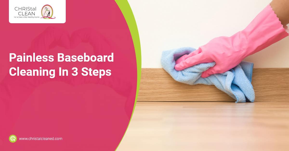 christal-clean-painless-baseboard-cleaning-in-3-steps