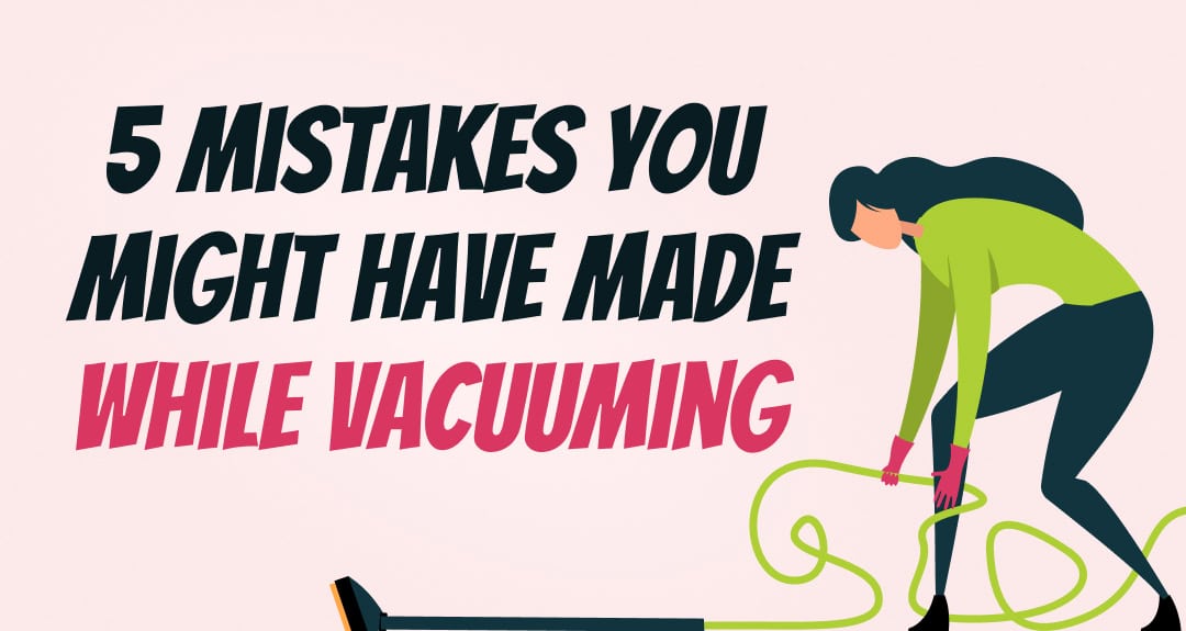 christal-clean-5-mistakes-you-might-have-made-while-vacuuming-1