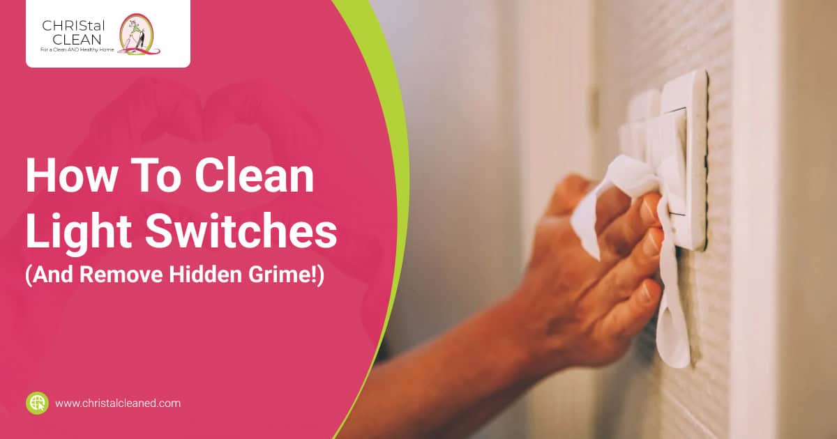 christal-clean-how-to-clean-light-switches-and-remove-hidden-grime