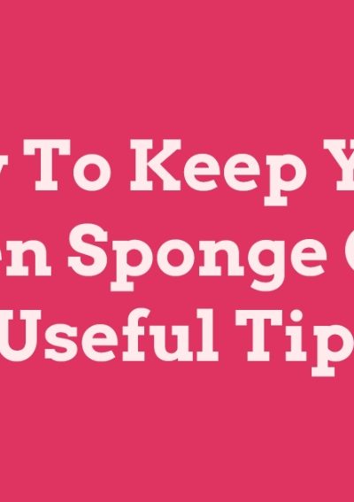 How To Keep Your Kitchen Sponge Clean: 6 Useful Tips!