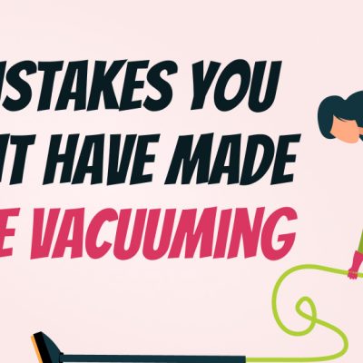 5 Mistakes You Might Have Made While Vacuuming