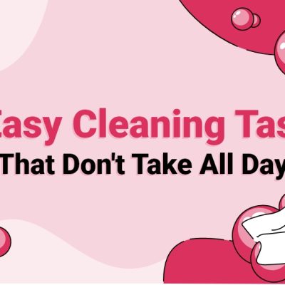 6 Easy Cleaning Tasks That Don’t Take All Day