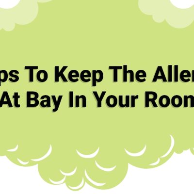 6 Tips To Keep The Allergies At Bay In Your Room